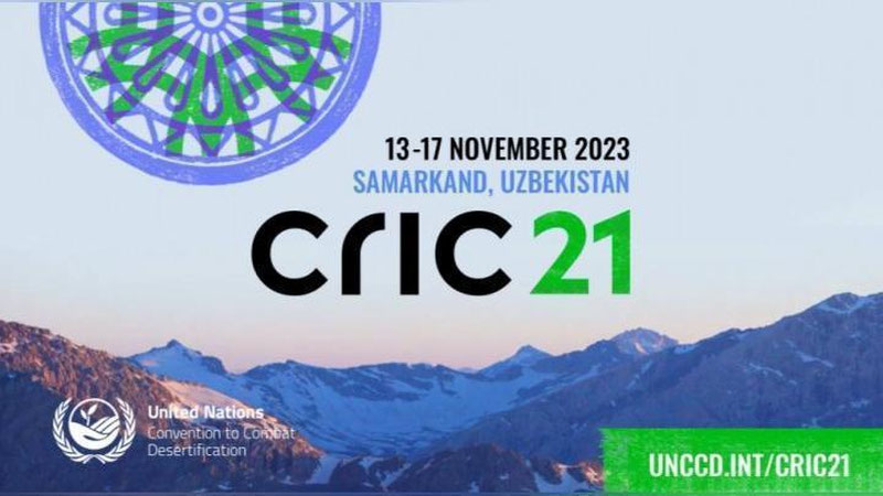 'CRIC 21 Самарқандда БМТнинг чўлланишга қарши кураш бўйича конференцияси бўлиб ўтади'ning rasmi